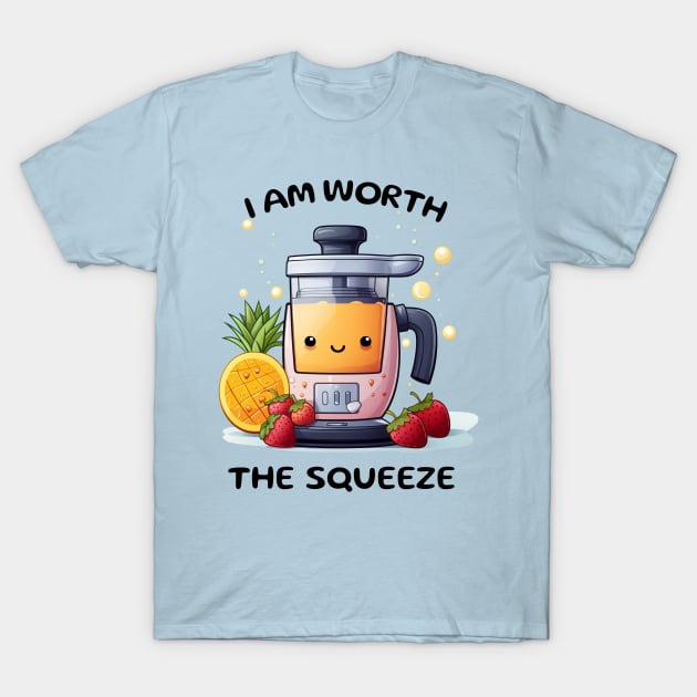 Fruit Juicer I Am Worth The Squeeze Funny Health Novelty T-Shirt by DrystalDesigns